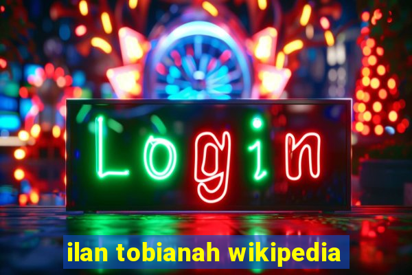 ilan tobianah wikipedia